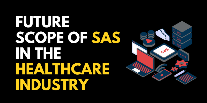 Future Scope of SAS in the Healthcare Industry
