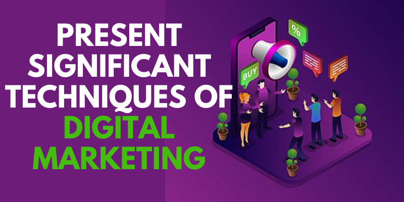 Present Significant Techniques of Digital Marketing