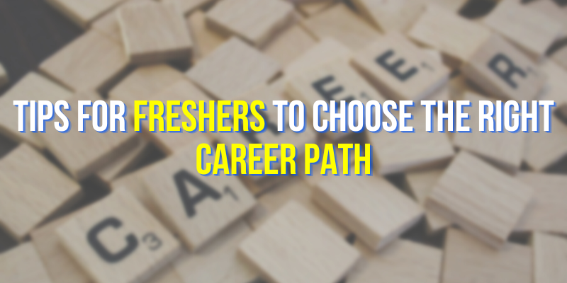 tips for freshers to choose right career path