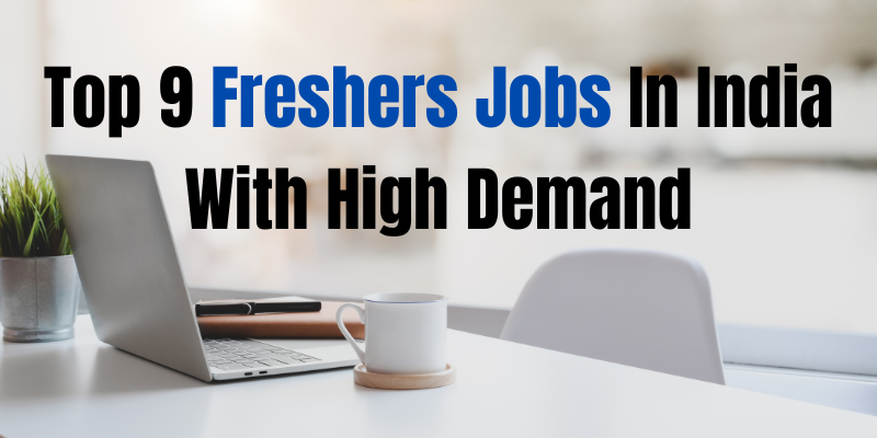 Top Freshers Jobs In India With High Demand