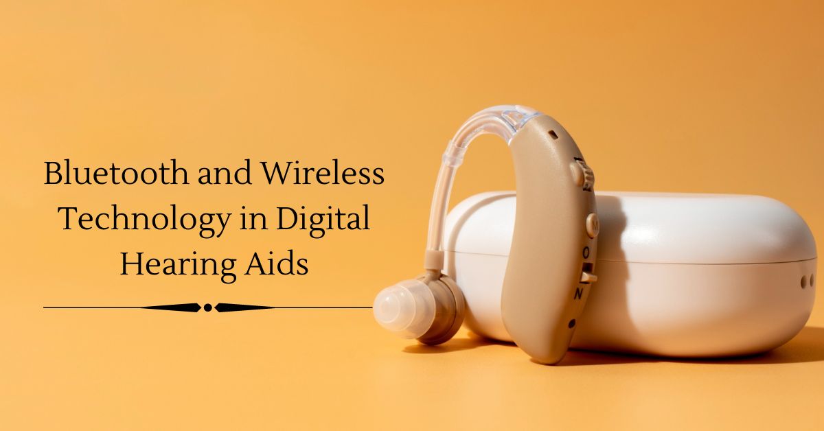 Bluetooth and Wireless Technology in Digital Hearing Aids