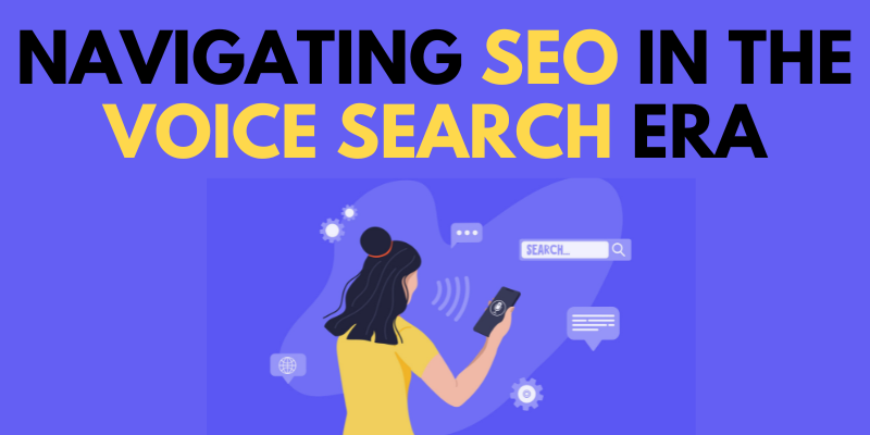 Navigating SEO in the Voice Search Era